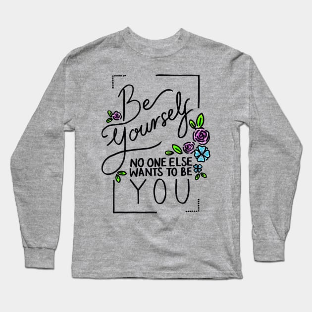 Be Yourself Long Sleeve T-Shirt by heroics